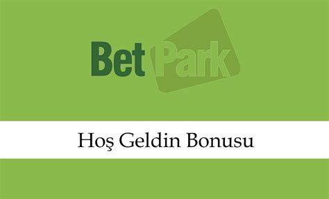 Betpark Hoş Geldin Bonusu