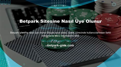 Betpark Nasıl Kayıt Olunur